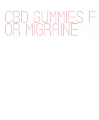 cbd gummies for migraine