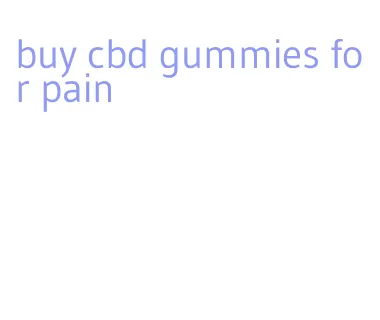 buy cbd gummies for pain