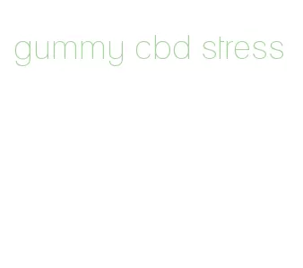 gummy cbd stress