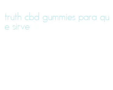 truth cbd gummies para que sirve