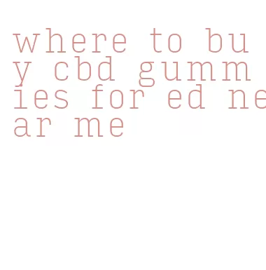 where to buy cbd gummies for ed near me