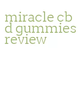 miracle cbd gummies review