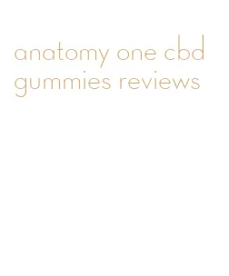 anatomy one cbd gummies reviews