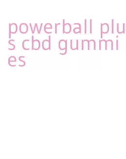 powerball plus cbd gummies