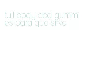 full body cbd gummies para que sirve