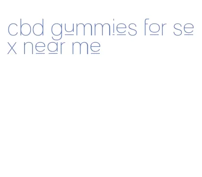 cbd gummies for sex near me