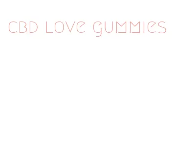 cbd love gummies