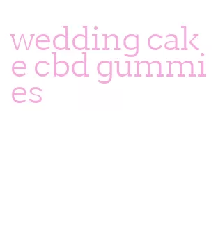 wedding cake cbd gummies