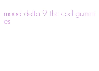 mood delta 9 thc cbd gummies