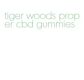 tiger woods proper cbd gummies