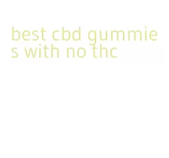 best cbd gummies with no thc