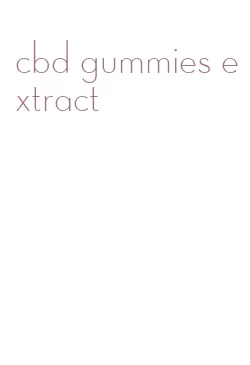 cbd gummies extract