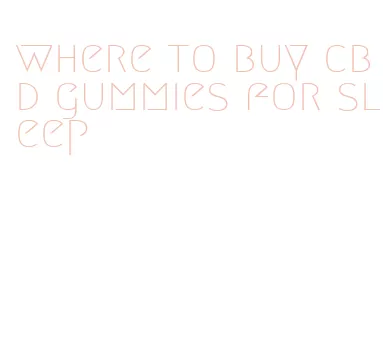 where to buy cbd gummies for sleep