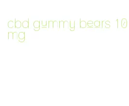 cbd gummy bears 10mg