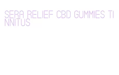 sera relief cbd gummies tinnitus