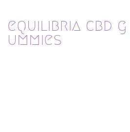 equilibria cbd gummies