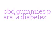 cbd gummies para la diabetes