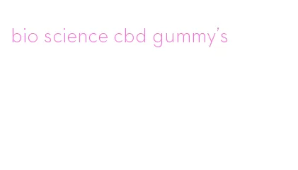 bio science cbd gummy's