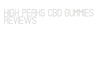 high peaks cbd gummies reviews