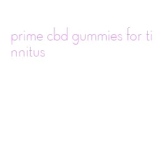 prime cbd gummies for tinnitus