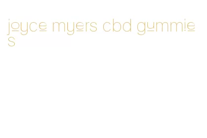 joyce myers cbd gummies