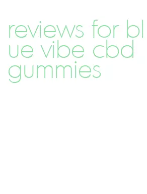 reviews for blue vibe cbd gummies