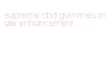 supreme cbd gummies male enhancement