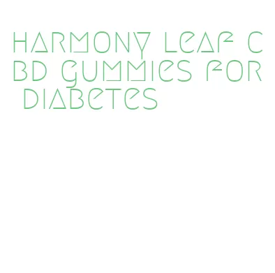 harmony leaf cbd gummies for diabetes