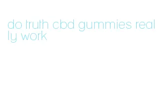 do truth cbd gummies really work