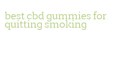 best cbd gummies for quitting smoking