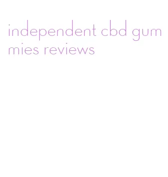 independent cbd gummies reviews