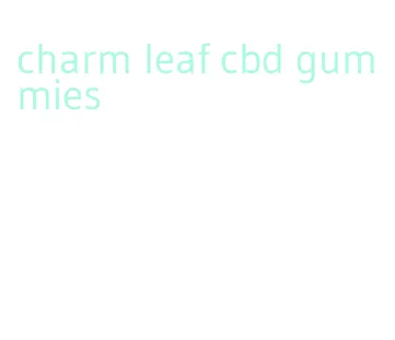 charm leaf cbd gummies