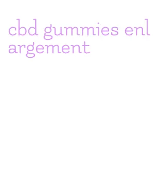 cbd gummies enlargement