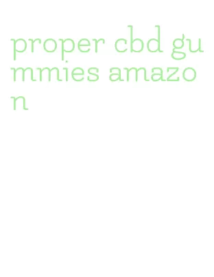 proper cbd gummies amazon