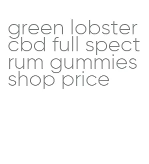 green lobster cbd full spectrum gummies shop price