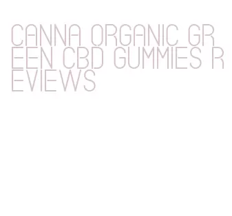 canna organic green cbd gummies reviews