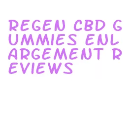 regen cbd gummies enlargement reviews