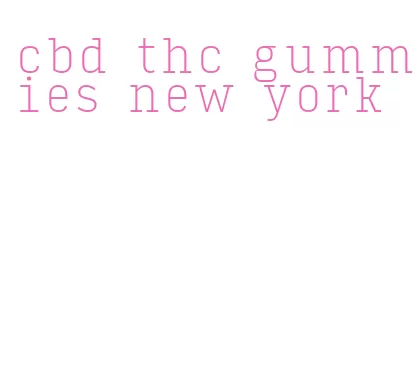 cbd thc gummies new york