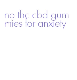 no thc cbd gummies for anxiety