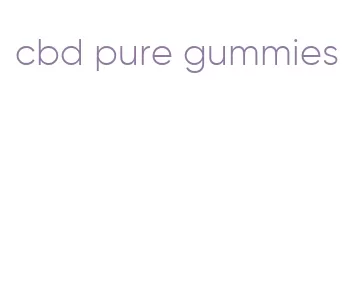 cbd pure gummies