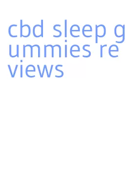 cbd sleep gummies reviews