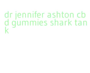 dr jennifer ashton cbd gummies shark tank