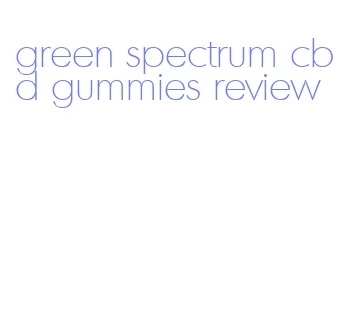 green spectrum cbd gummies review