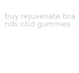 buy rejuvenate brands cbd gummies