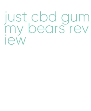 just cbd gummy bears review