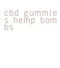 cbd gummies hemp bombs