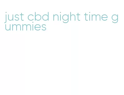 just cbd night time gummies