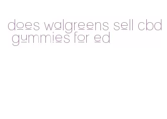 does walgreens sell cbd gummies for ed