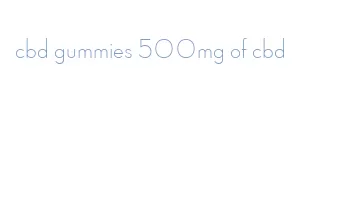 cbd gummies 500mg of cbd