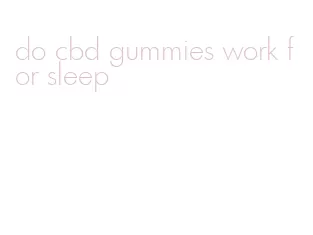 do cbd gummies work for sleep